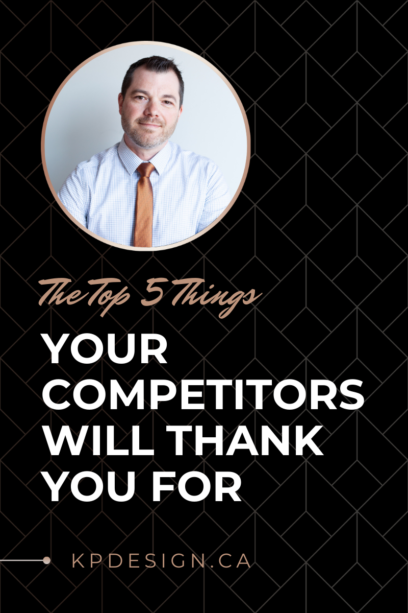 The Top 5 Things Your Competitors Will Thank You For